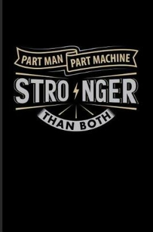 Cover of Part Man Part Machine Stronger Than Both