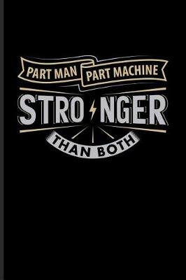 Book cover for Part Man Part Machine Stronger Than Both