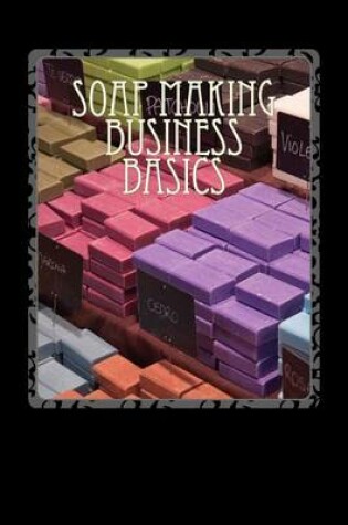 Cover of Soap Making Business Basics