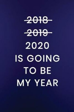 Cover of 2020 Is Going To Be My Year