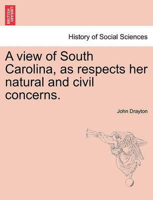 Book cover for A View of South Carolina, as Respects Her Natural and Civil Concerns.