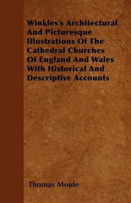 Book cover for Winkles's Architectural And Picturesque Illustrations Of The Cathedral Churches Of England And Wales With Historical And Descriptive Accounts