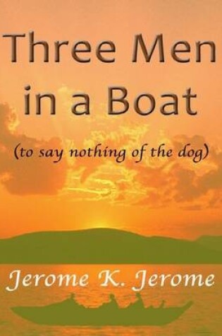 Cover of Three Man in a Boat - (To Say Nothing of the Dog)