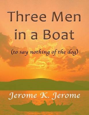 Book cover for Three Man in a Boat - (To Say Nothing of the Dog)