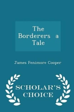 Cover of The Borderers a Tale - Scholar's Choice Edition