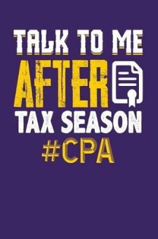 Cover of Talk to me AFTER Tax Season #CPA
