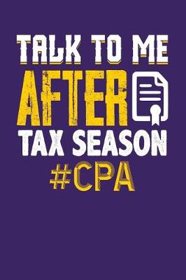 Book cover for Talk to me AFTER Tax Season #CPA