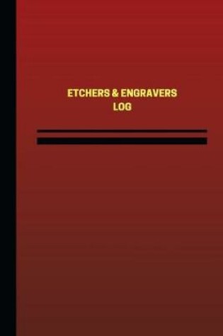 Cover of Etchers and Engravers Log (Logbook, Journal - 124 pages, 6 x 9 inches)