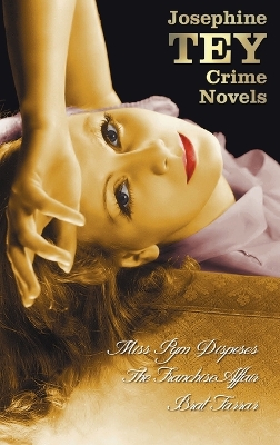 Book cover for Josephine Tey's Crime Novels (Unabridged) Miss Pym Disposes, the Franchise Affair, Brat Farrar