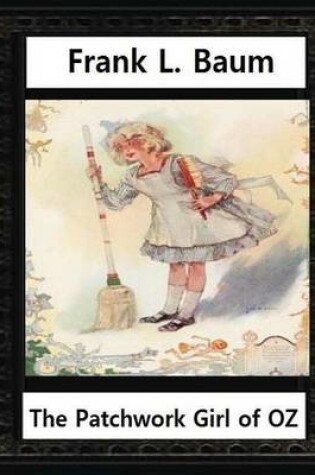 Cover of The Patchwork Girl of Oz (1913), by by L.Frank Baum and John R.Neill(illustrator)