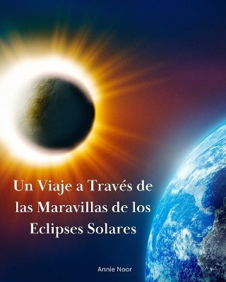 Book cover for Un Viaje a Través de las Maravillas de los Eclipses Solares