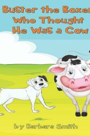Cover of Buster the Boxer Who Thought He Was a Cow