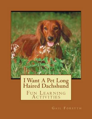 Book cover for I Want A Pet Long Haired Dachshund