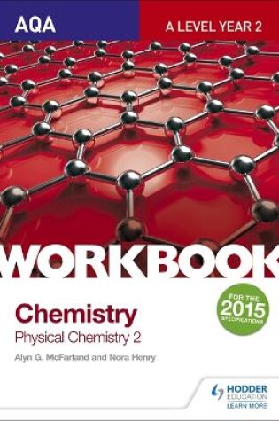 Cover of AQA A Level Year 2 Chemistry Workbook: Physical chemistry 2