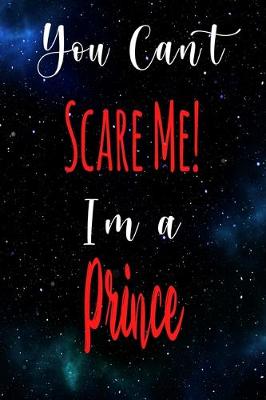 Book cover for You Can't Scare Me! I'm A Prince