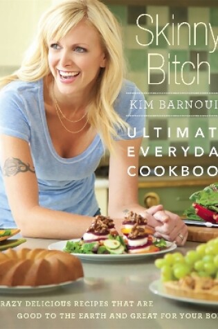 Cover of Skinny Bitch: Ultimate Everyday Cookbook