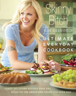 Book cover for Skinny Bitch: Ultimate Everyday Cookbook