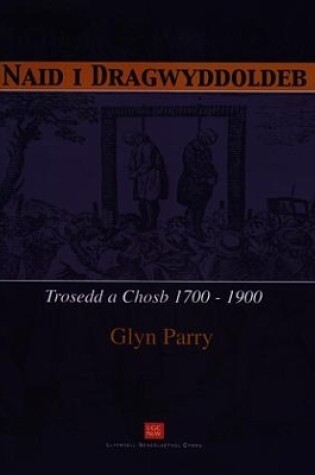 Cover of Naid i Dragwyddoldeb - Trosedd a Chosb 1700-1900