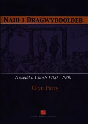 Book cover for Naid i Dragwyddoldeb - Trosedd a Chosb 1700-1900