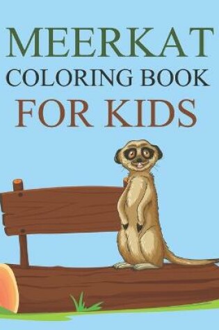 Cover of Meerkat Coloring Book For Kids