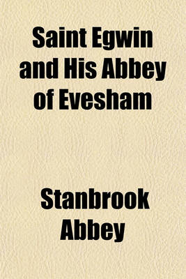 Book cover for Saint Egwin and His Abbey of Evesham