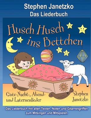 Book cover for Husch, husch, ins Bettchen - Gute-Nacht-, Abend- und Laternenlieder