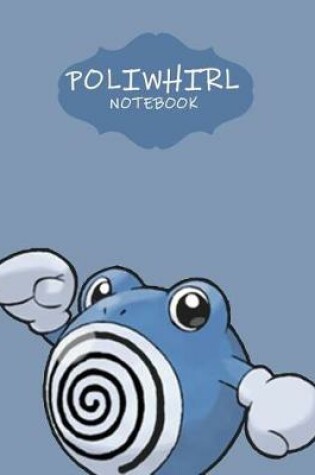 Cover of Poliwhirl Notebook