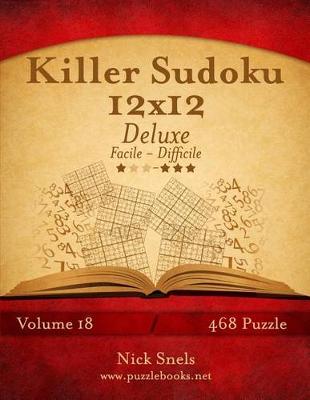 Book cover for Killer Sudoku 12x12 Deluxe - Da Facile a Difficile - Volume 18 - 468 Puzzle