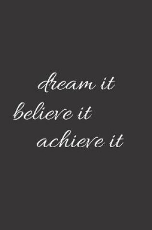 Cover of Dream It Believe It Achieve It