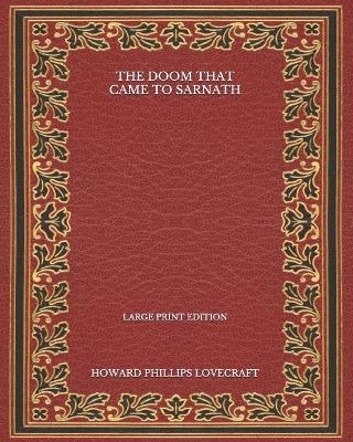 Book cover for The Doom That Came To Sarnath - Large Print Edition