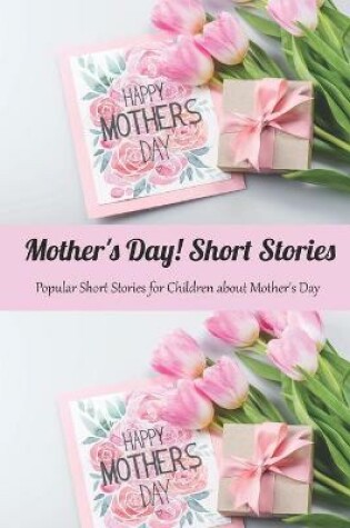 Cover of Mother's Day! Short Stories