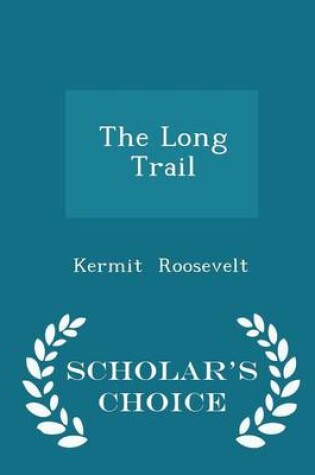 Cover of The Long Trail - Scholar's Choice Edition