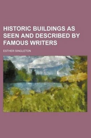 Cover of Historic Buildings as Seen and Described by Famous Writers