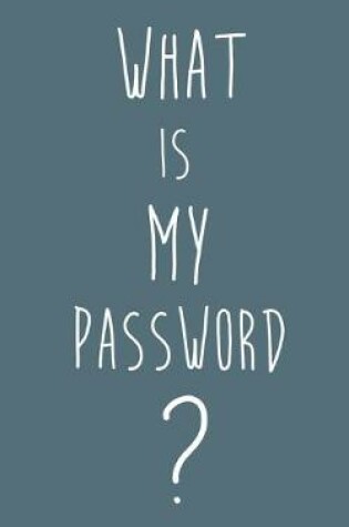 Cover of What is My Password