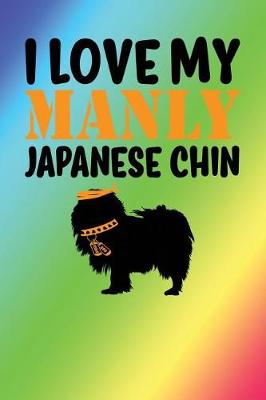 Book cover for I Love My Manly Japanese Chin