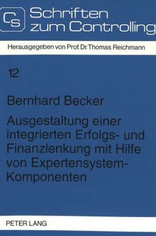 Cover of Ausgestaltung Einer Integrierten Erfolgs- Und Finanzlenkung Mit Hilfe Von Expertensystem-Komponenten