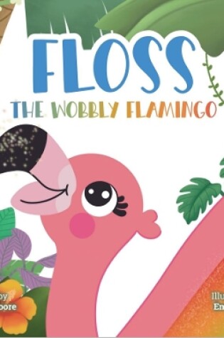 Cover of Floss the Wobbly Flamingo