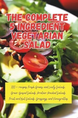 Cover of The Complete 5 Ingredient Vegetarian Salad