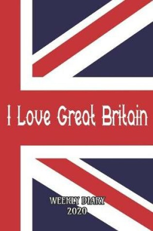 Cover of I Love Great Britain - Weekly Diary 2020