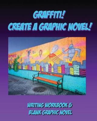 Book cover for Graffiti! Create a Graphic Novel!