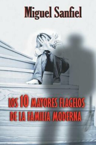 Cover of Los 10 Mayores Flagelos de la Familia Moderna