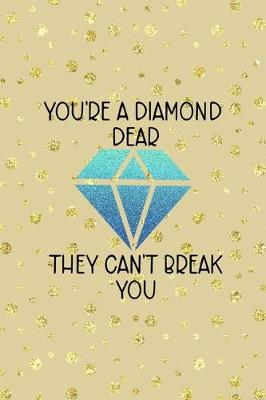 Book cover for You're A Diamond Dear They Can't Break You