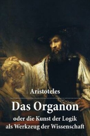 Cover of Das Organon - oder die Kunst der Logik als Werkzeug der Wissenschaft