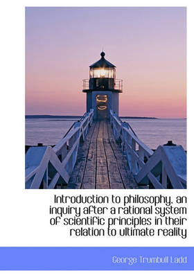 Book cover for Introduction to Philosophy, an Inquiry After a Rational System of Scientific Principles in Their Rel