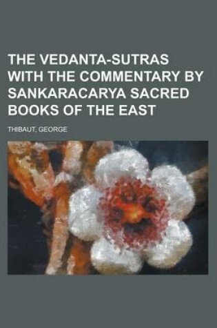 Cover of The Vedanta-Sutras with the Commentary by Sankaracarya Sacred Books of the East