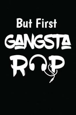 Cover of But First Gangsta Rap