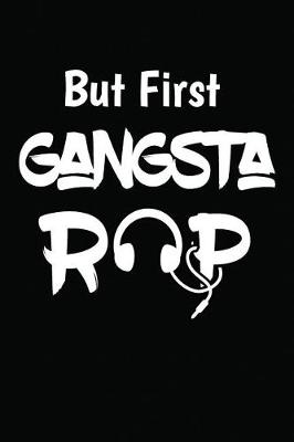 Book cover for But First Gangsta Rap