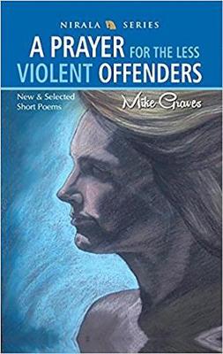 Book cover for A Prayer for the Less Violent Offenders: New & Selected Short Poems