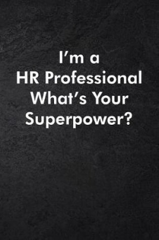 Cover of I'm a HR Professional What's Your Super Power?