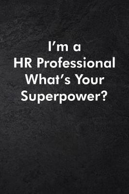 Book cover for I'm a HR Professional What's Your Super Power?